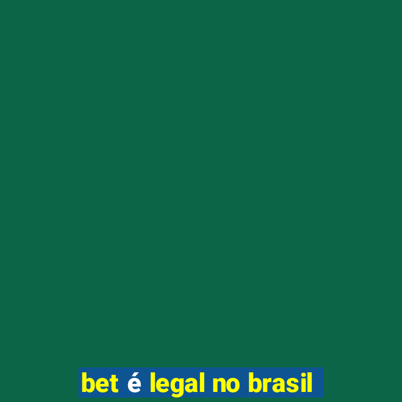 bet é legal no brasil