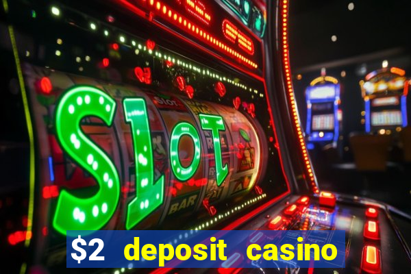 $2 deposit casino nz 2022