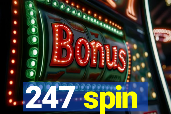 247 spin