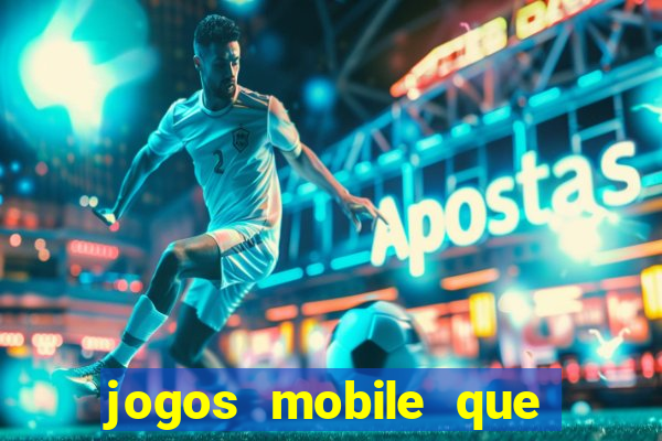 jogos mobile que dao dinheiro