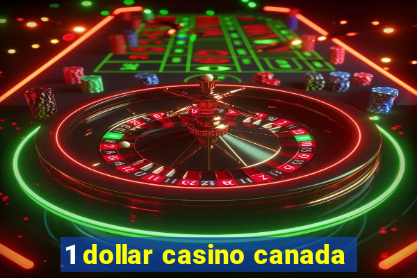 1 dollar casino canada