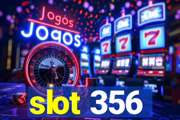 slot 356