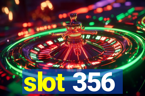 slot 356