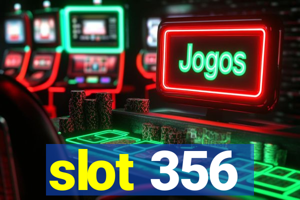 slot 356