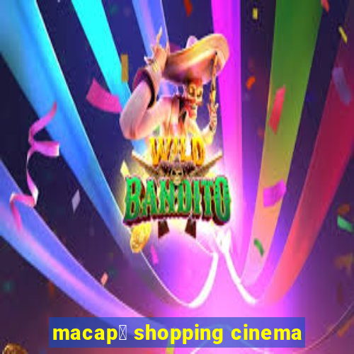 macap谩 shopping cinema