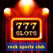 rock sports club