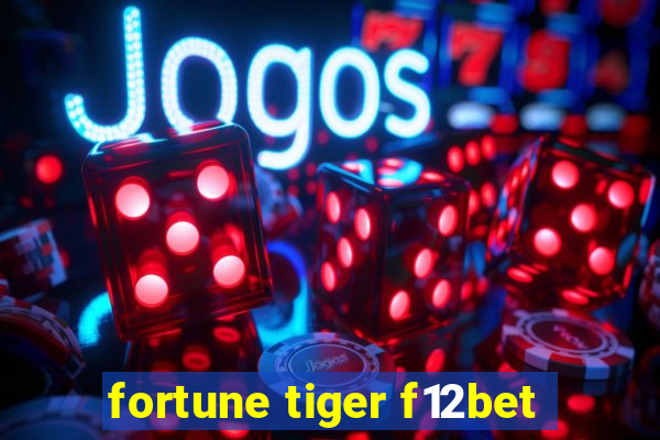 fortune tiger f12bet