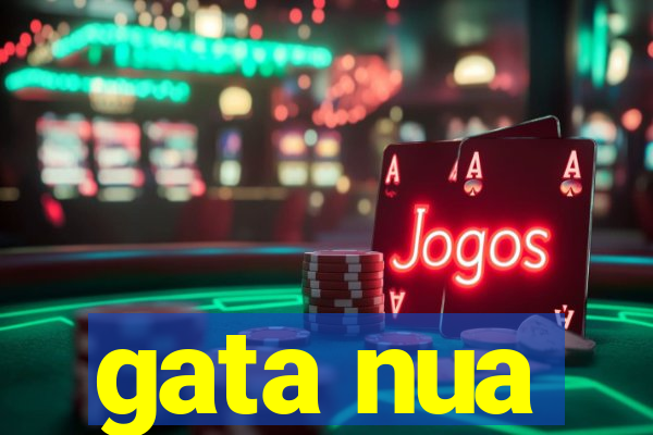 gata nua