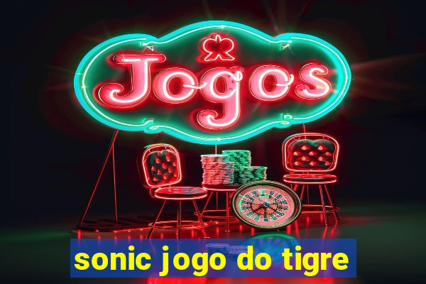 sonic jogo do tigre