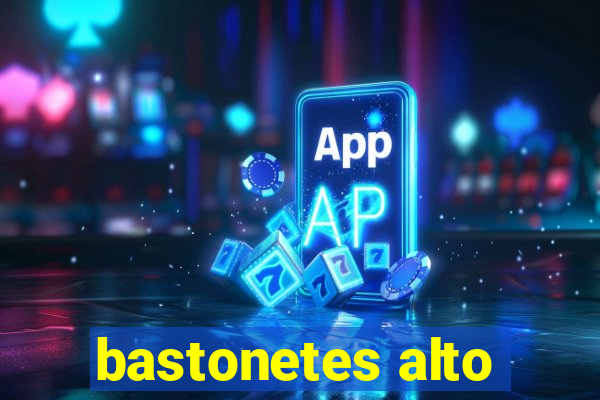 bastonetes alto