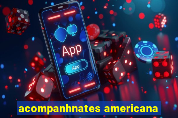 acompanhnates americana