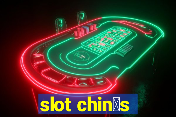 slot chin锚s