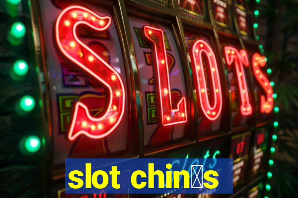 slot chin锚s