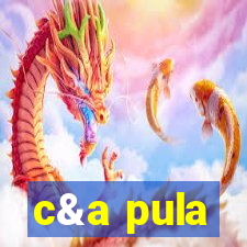 c&a pula