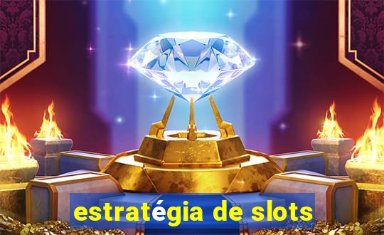 estratégia de slots