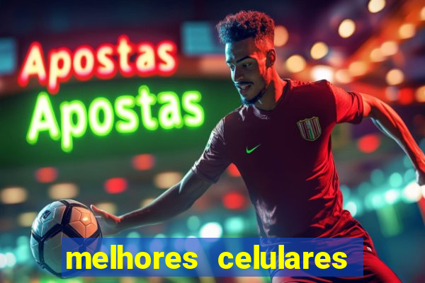 melhores celulares intermediarios 2022