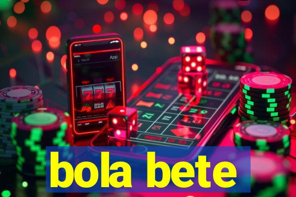 bola bete