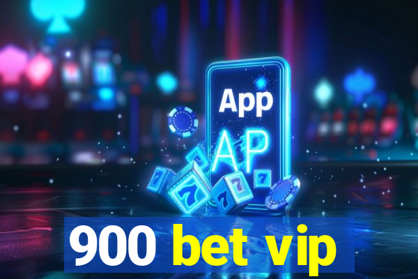 900 bet vip