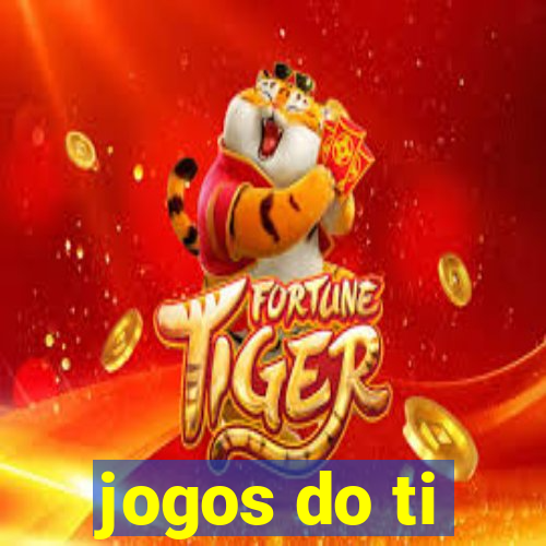 jogos do ti