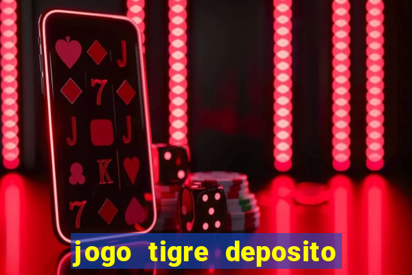 jogo tigre deposito 5 reais