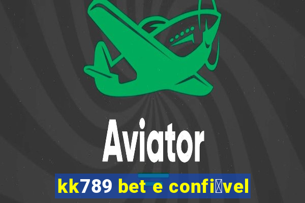 kk789 bet e confi谩vel