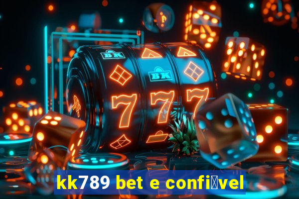 kk789 bet e confi谩vel