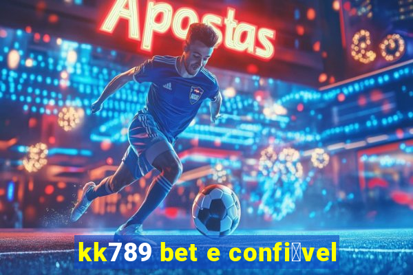 kk789 bet e confi谩vel