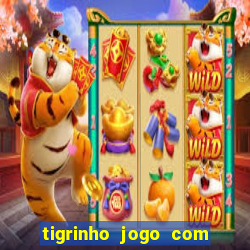 tigrinho jogo com bonus gratis