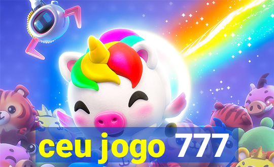 ceu jogo 777