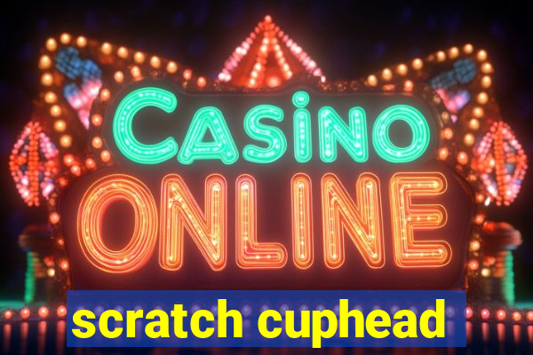 scratch cuphead