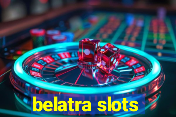 belatra slots