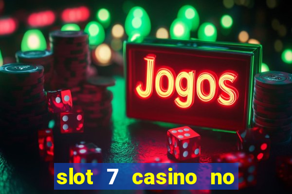 slot 7 casino no deposit bonus