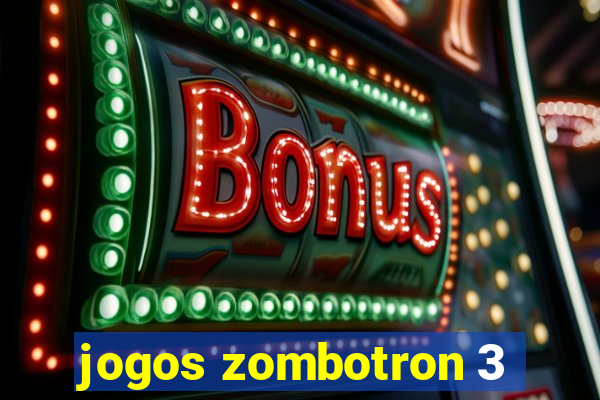 jogos zombotron 3