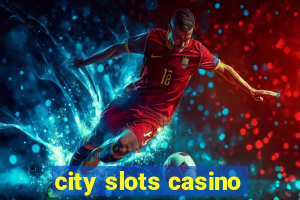 city slots casino