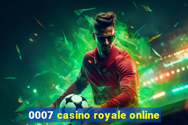 0007 casino royale online