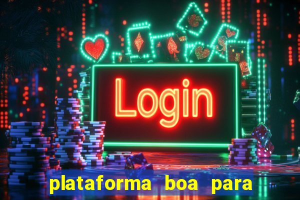 plataforma boa para jogar tigre