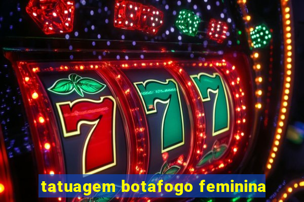 tatuagem botafogo feminina