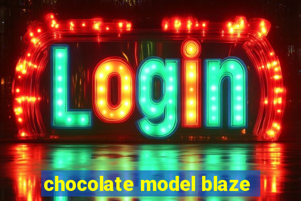 chocolate model blaze