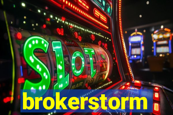 brokerstorm