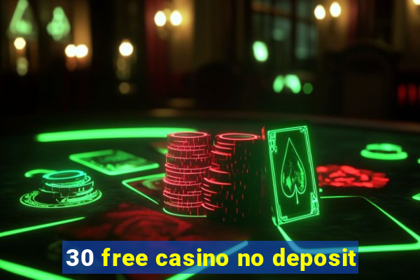 30 free casino no deposit