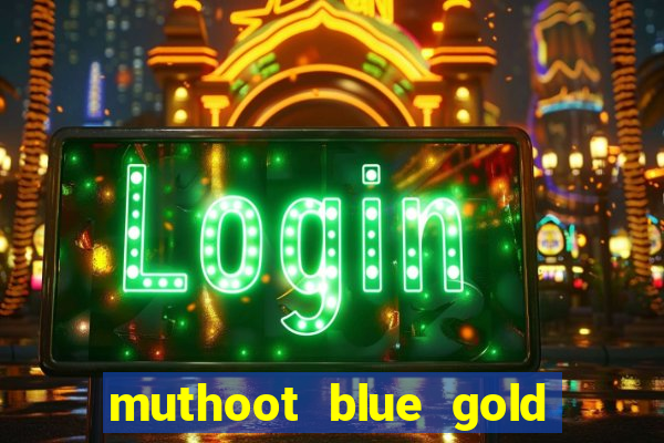 muthoot blue gold loan app