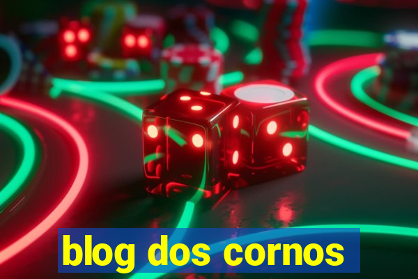 blog dos cornos