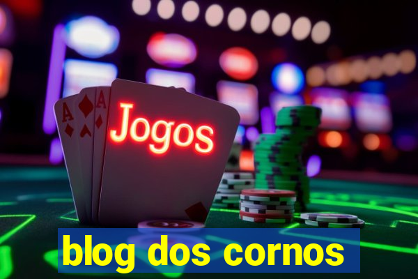 blog dos cornos