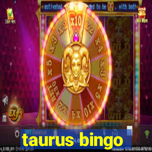 taurus bingo