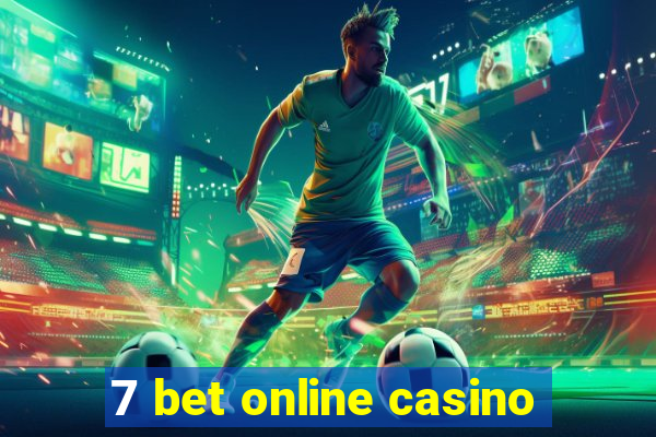 7 bet online casino