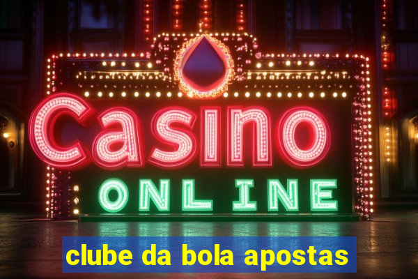 clube da bola apostas