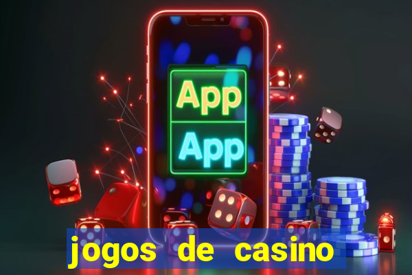 jogos de casino online para ganhar dinheiro