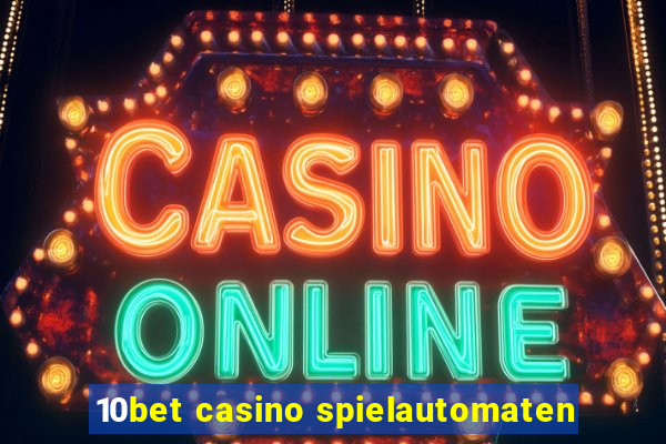 10bet casino spielautomaten