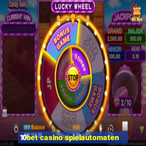 10bet casino spielautomaten