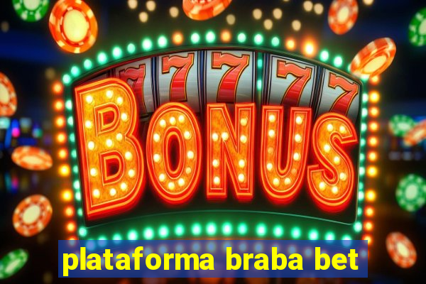 plataforma braba bet